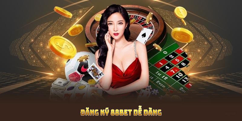 Đăng Ký 88BET Cực Nhanh Dành Riêng Cho Tân Thủ Mới Bắt Đầu