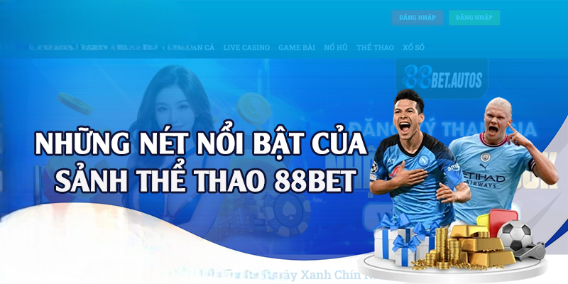 Thể Thao 88BET – Đa Dạng Thể Loại Cược Hấp Dẫn